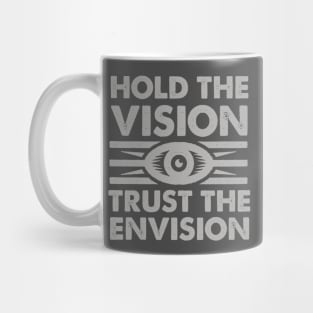Hold The Vision Trust The Envision Mug